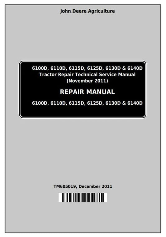 PDF John Deere 6100D 6110D 6115D 6125D 6130D 6140D Tractor Repair Service Manual TM605019