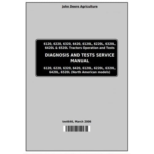 PDF John Deere Tractor 6120 6220 6320 6420 6120 6220L 6320L 6420L 6520L Diagnostic and Test Service Manual TM4646